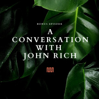 Bonus Episode: A Conversation with John Rich