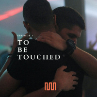 Episode 3: To Be Touched
