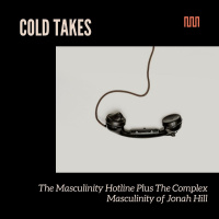 Cold Takes: The Masculinity Hotline and The Complex Jonah Hill