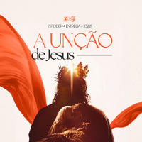 A UNÇÃO DE JESUS II Pr. Fabiano Ribeiro