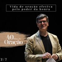 Celebração Dominical|40 Dias de Oração-A vida de oração efetiva pelo poder da honra•Pr.Carlito Paes