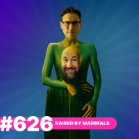 626: Raised By Mammals