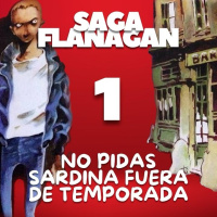 Especial saga Flanagan -1- No pidas sardina fuera de temporada