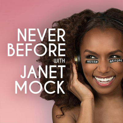 Never Before With Janet Mock