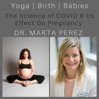The Science of Covid  Its Effect on Pregnancy with Dr. Marta Perez