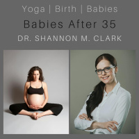 Babies After 35 with Shannon Clark