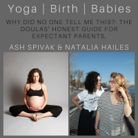 Why Did No One Tell Me This?: The Doulas Honest Guide for Expectant Parents with Natalia Hailes  Ash Spivak 
