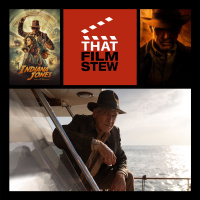 That Film Stew Ep 427 - Indiana Jones and the Dial of Destiny (Review)