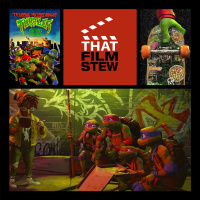 That Film Stew Ep 439 - Teenage Mutant Ninja Turtles: Mutant Mayhem (Review)