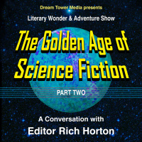 Literary Wonder  Adventure Show 7: The Golden Age of Science Fiction, Part2: A Conversation with Editor Rich Horton