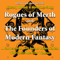 Literary Wonder  Adventure Show 14: Rogues of Merth and The Founders of Modern Fantasy