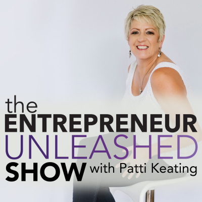 The Entrepreneur Unleashed With Patti Keating