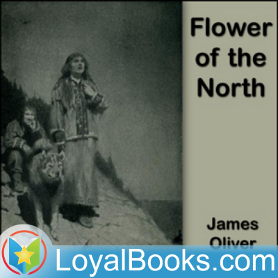 Flower Of The North By James Oliver Curwood
