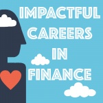 Impactful Careers In Finance: Career Coaching For Wall Street Millennials