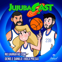 No Garrafão com Denis e Danilo (Bola Presa) - Jujubacast 239