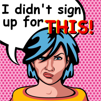 I Didnt Sign Up For This