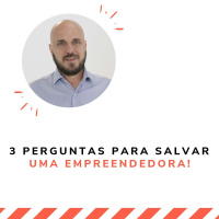3 perguntas para salvar uma empreendedora!