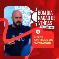NAÇÃO DE VENDAS #51 - A VIRTUDE DA HUMILDADE