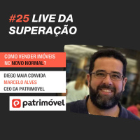 #25 - Lives da Superação: Diego Maia entrevista Marcelo Vasconcelos, Patrimóvel