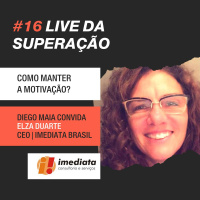 #16 - Lives da Superação: Diego Maia entrevista Elza Duarte da Imediata Brasil