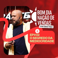NAÇÃO DE VENDAS #32 - O SEGREDO DA MEDIOCRIDADE