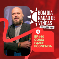 NAÇÃO DE VENDAS #40 - COMO FAZER PÓS VENDA