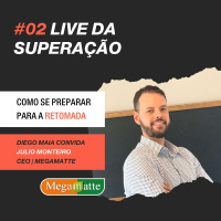 #2 - Lives da Superação: Diego Maia entrevista Júlio Monteiro do Megamatte