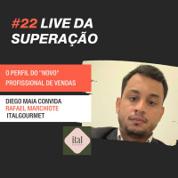 #22 - Lives da Superação: Diego Maia entrevista Rafael Marchiote da ItalGourmet