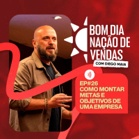 NAÇÃO DE VENDAS #26 - COMO MONTAR METAS E OBJETIVOS DE UMA EMPRESA