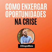 Como enxergar oportunidades na crise | Diego Maia, o melhor palestrante de vendas do Brasil