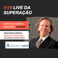 #19 - Lives da Superação: Diego Maia entrevista Marcelo Astrachan da Darwin Capital