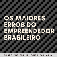 Os maiores erros do empreendedor