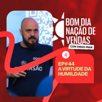 NAÇÃO DE VENDAS #44 - A VIRTUDE DA HUMILDADE