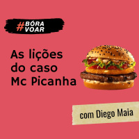 O caso MC PICANHA: o que podemos aprender com o erro do Mc Donalds | Bóra Voar Direto Ao Ponto com Diego Maia