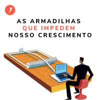 As armadilhas que impedem nosso crescimento