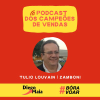 Podcast dos Campeões de Vendas: Diego Maia e Tulio Louvain da Zamboni Comercial