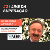 #31 - Lives da Superação: Diego Maia entrevista Genival Beserra, ASSERJ