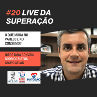 #20 - Lives da Superação: Diego Maia entrevista Rodrigo Matos do Grupo Atlas