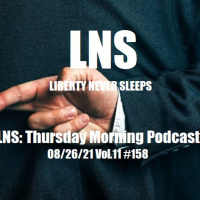 LNS: Thursday Morning Podcast 08/26/21 Vol.11 #158