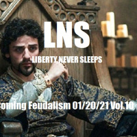 The Coming Feudalism 01/20/21 Vol.10 #013