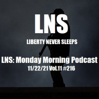 LNS: Monday Morning Podcast 11/22/21 Vol.11 #216