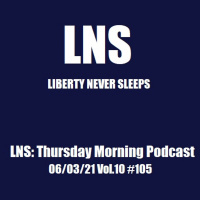 LNS: Thursday Morning Podcast 06/03/21 Vol.10 #105