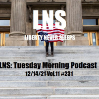 LNS: Tuesday Morning Podcast 12/14/21 Vol.11 #231