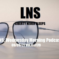 LNS: Wednesday Morning Podcast 09/29/21 Vol.11 #179