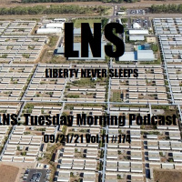 LNS: Tuesday Morning Podcast 09/21/21 Vol.11 #174