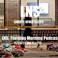 LNS: Tuesday Morning Podcast 11/23/21 Vol.11 #217