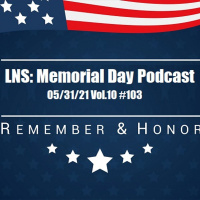 LNS: Memorial Day Special 05/31/21 Vol.10 #103