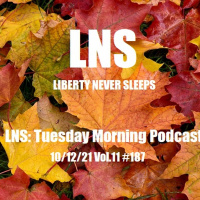 LNS: Tuesday Morning Podcast 10/12/21 Vol.11 #187