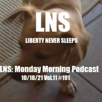 LNS: Monday Morning Podcast 10/18/21 Vol.11 #191