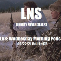 LNS: Wednesday Morning Podcast 09/22/21 Vol.11 #175